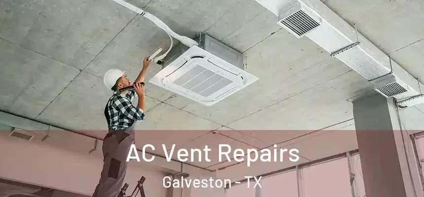  AC Vent Repairs Galveston - TX