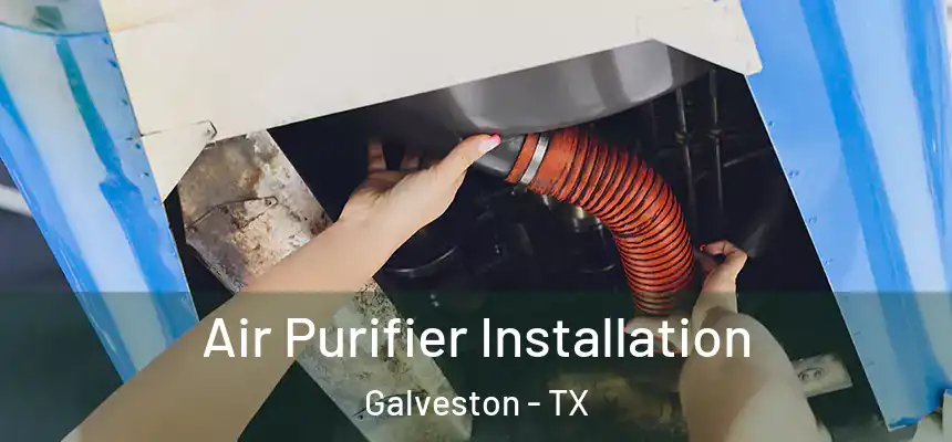  Air Purifier Installation Galveston - TX
