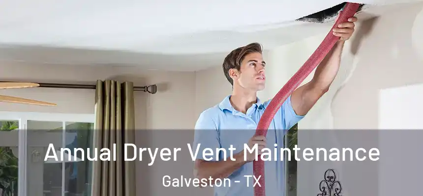  Annual Dryer Vent Maintenance Galveston - TX