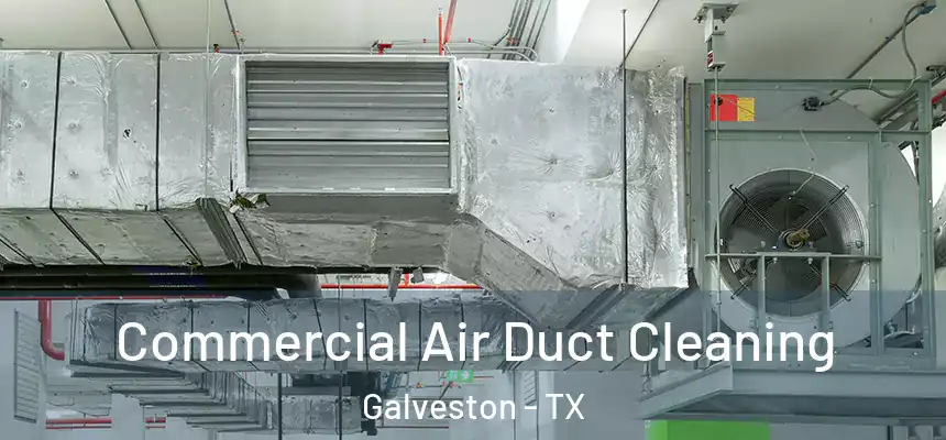  Commercial Air Duct Cleaning Galveston - TX