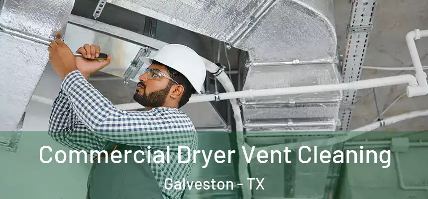 Commercial Dryer Vent Cleaning Galveston - TX