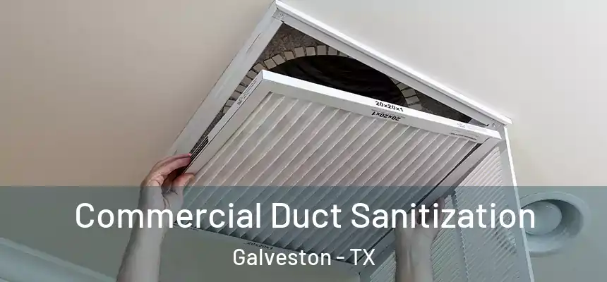 Commercial Duct Sanitization Galveston - TX