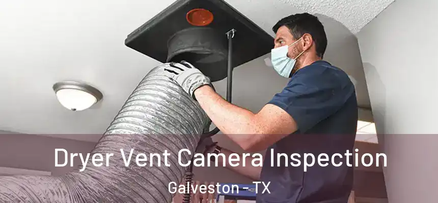  Dryer Vent Camera Inspection Galveston - TX