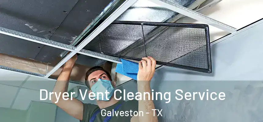 Dryer Vent Cleaning Service Galveston - TX