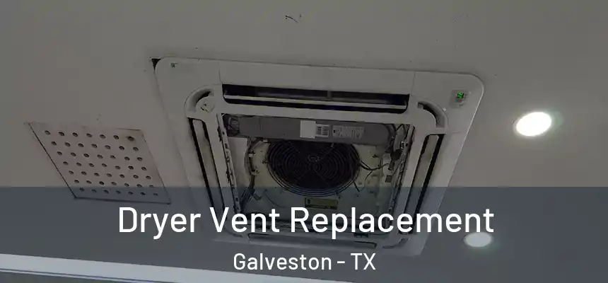  Dryer Vent Replacement Galveston - TX