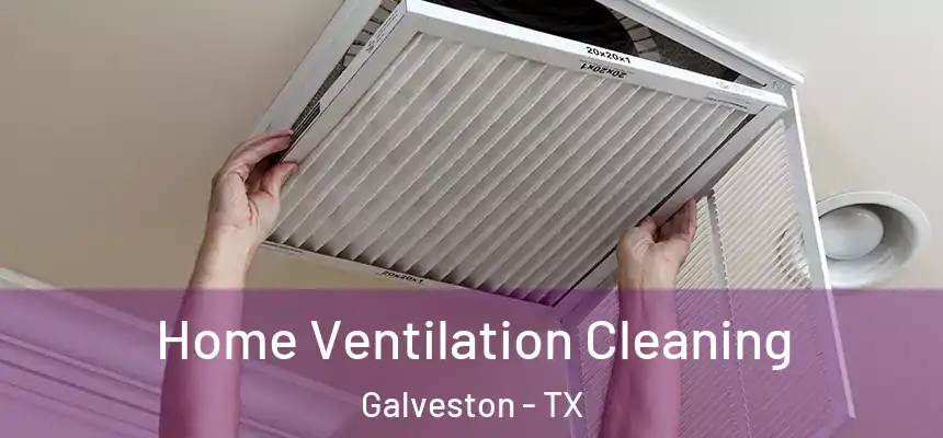  Home Ventilation Cleaning Galveston - TX