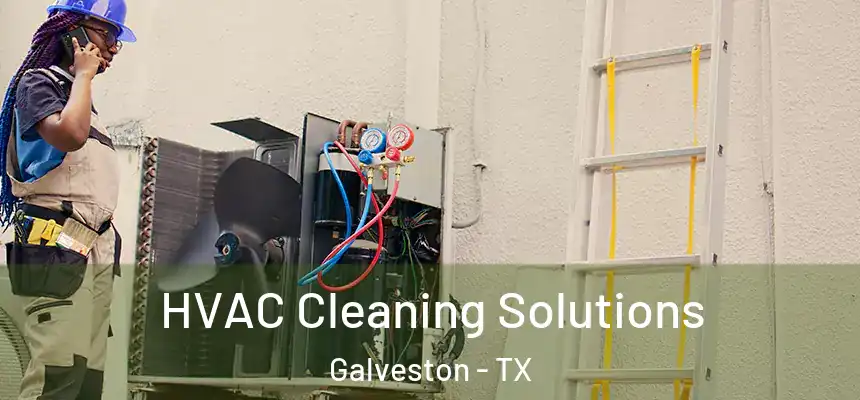  HVAC Cleaning Solutions Galveston - TX