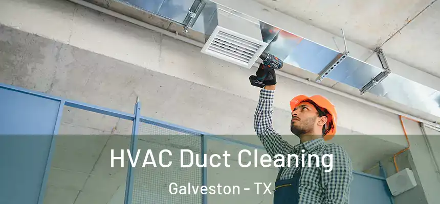 HVAC Duct Cleaning Galveston - TX