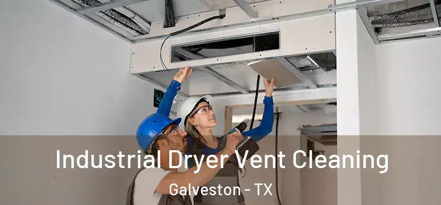 Industrial Dryer Vent Cleaning Galveston - TX