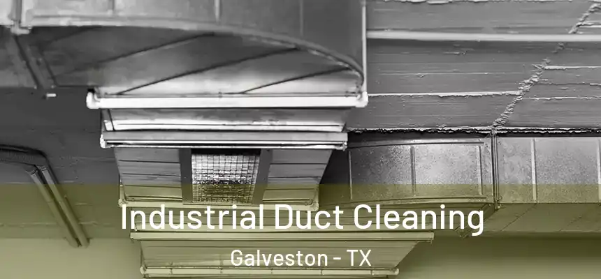 Industrial Duct Cleaning Galveston - TX