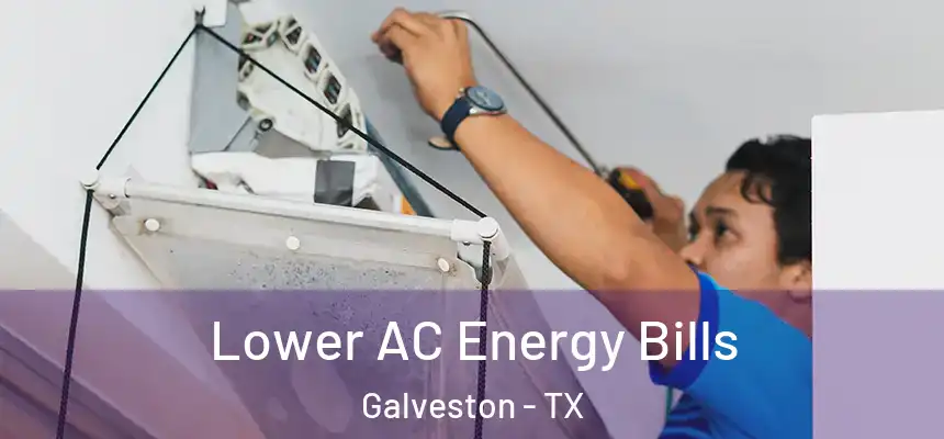 Lower AC Energy Bills Galveston - TX