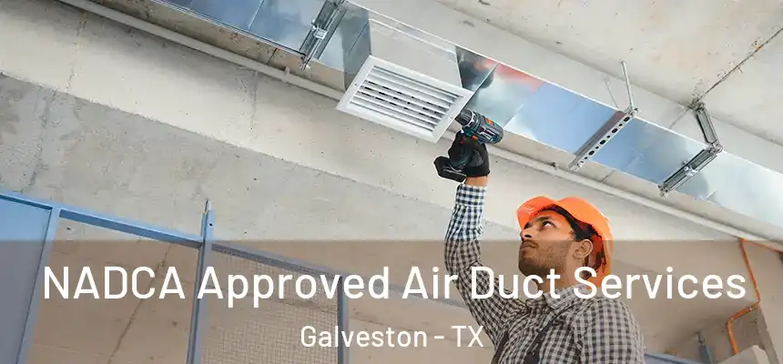  NADCA Approved Air Duct Services Galveston - TX