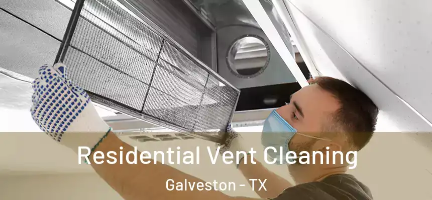 Residential Vent Cleaning Galveston - TX