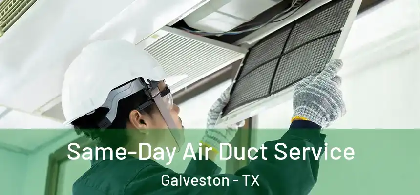  Same-Day Air Duct Service Galveston - TX