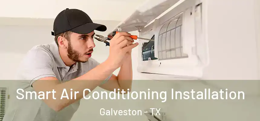  Smart Air Conditioning Installation Galveston - TX