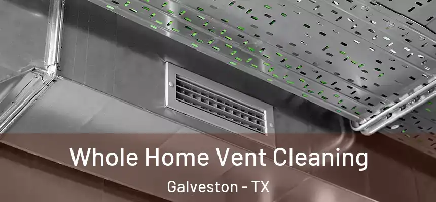  Whole Home Vent Cleaning Galveston - TX